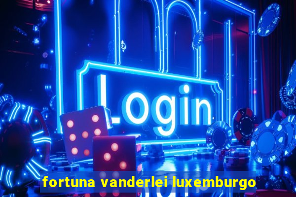 fortuna vanderlei luxemburgo