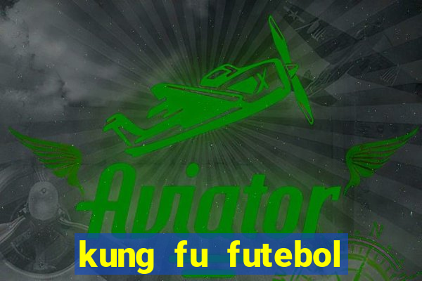 kung fu futebol clube download