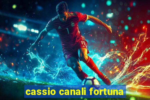 cassio canali fortuna