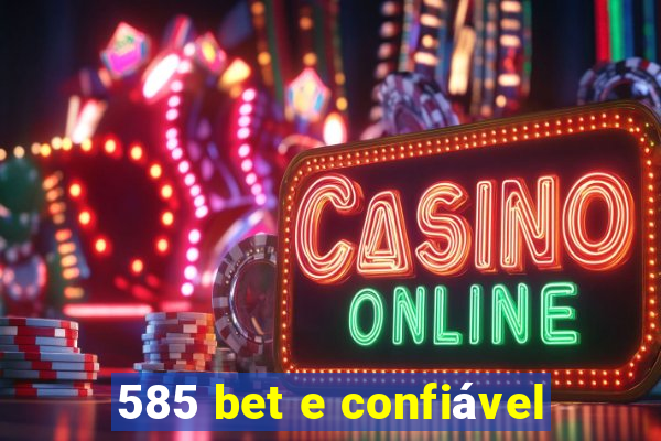 585 bet e confiável