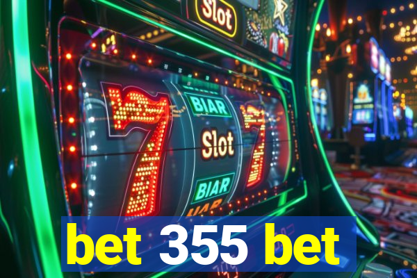 bet 355 bet