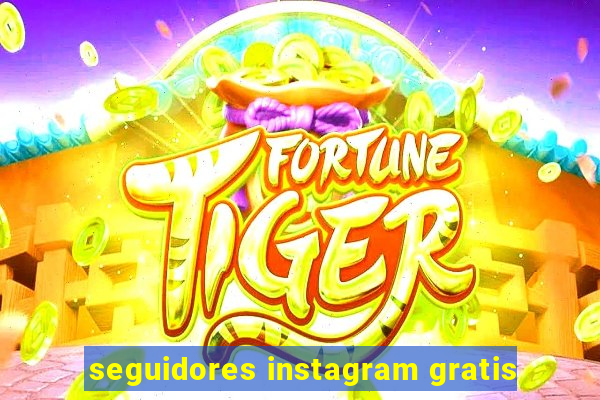 seguidores instagram gratis