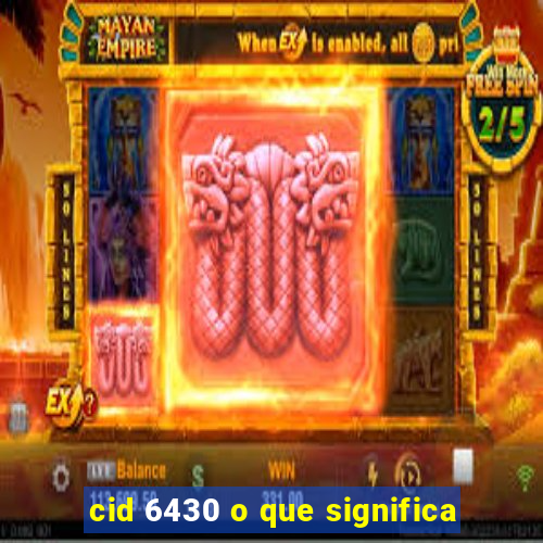 cid 6430 o que significa