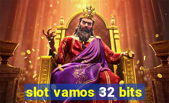 slot vamos 32 bits