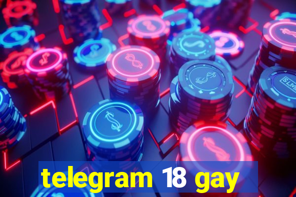 telegram 18 gay