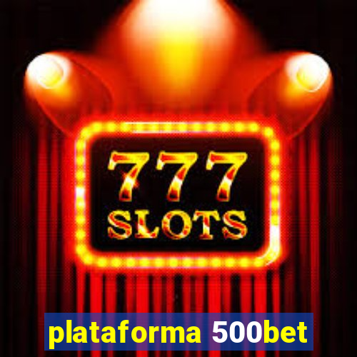 plataforma 500bet