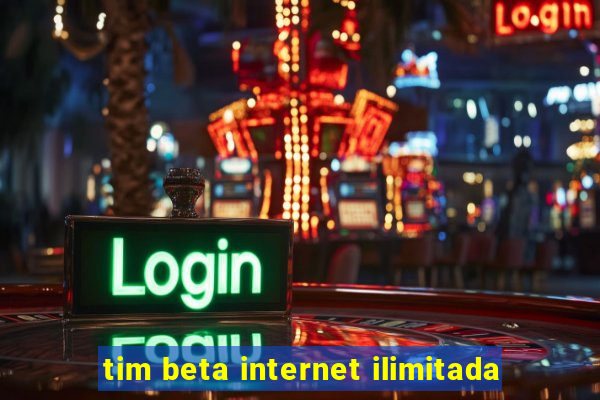 tim beta internet ilimitada