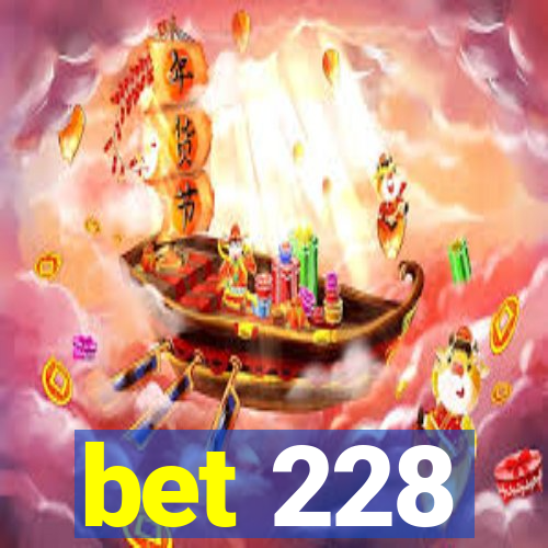 bet 228