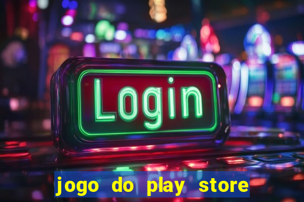 jogo do play store que ganha dinheiro de verdade