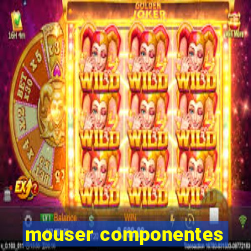 mouser componentes