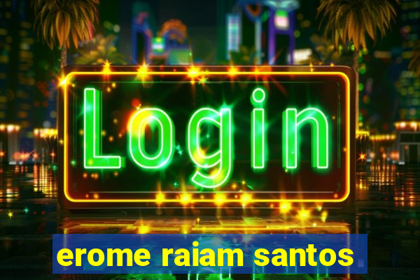 erome raiam santos