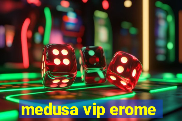 medusa vip erome