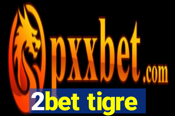 2bet tigre