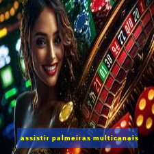 assistir palmeiras multicanais