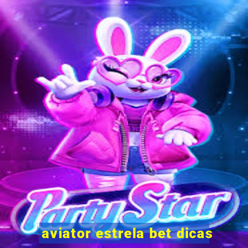 aviator estrela bet dicas