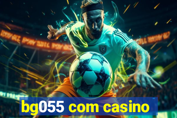 bg055 com casino