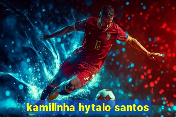 kamilinha hytalo santos