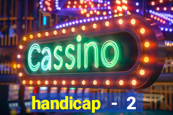 handicap - 2 resultado final