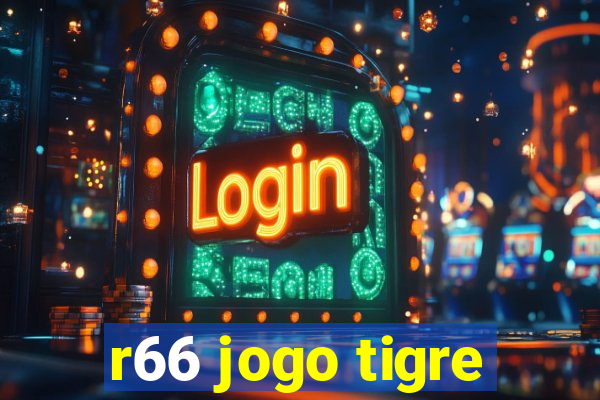 r66 jogo tigre