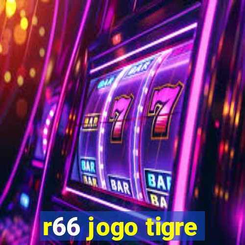 r66 jogo tigre