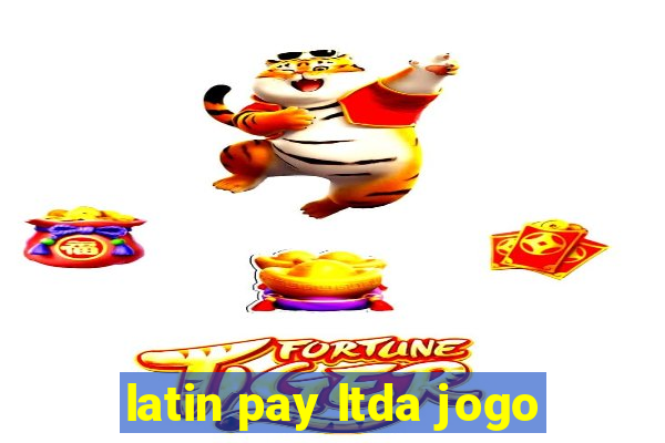 latin pay ltda jogo