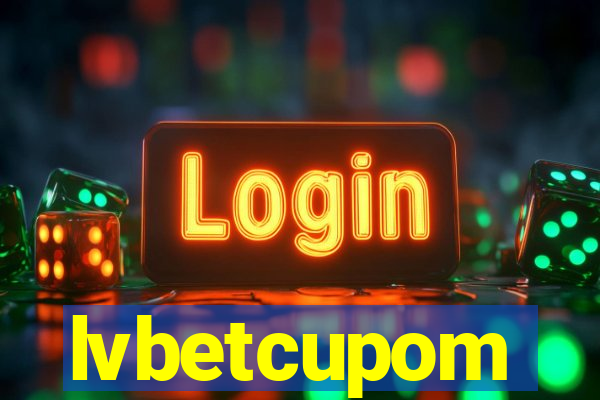 lvbetcupom