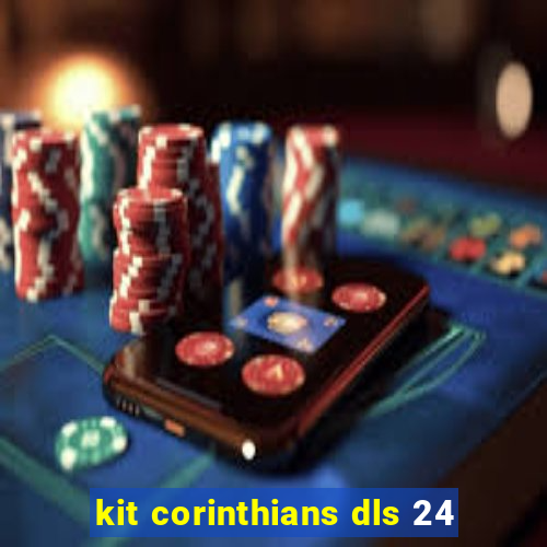 kit corinthians dls 24