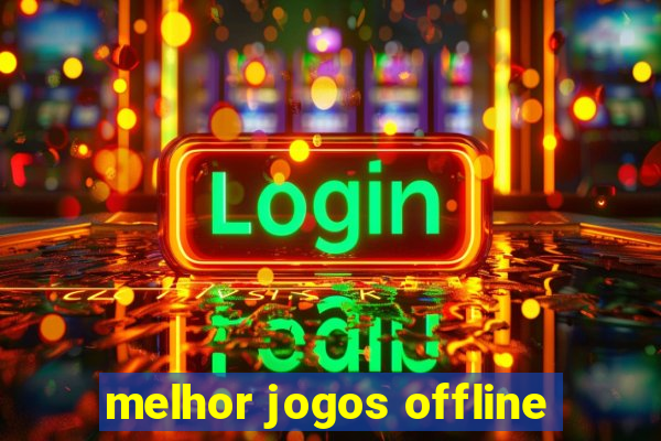 melhor jogos offline