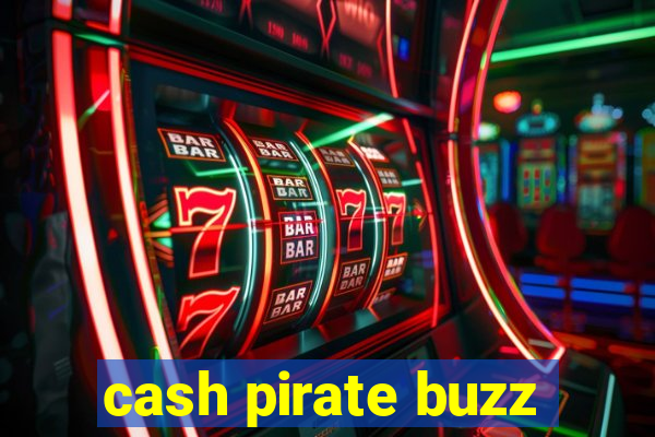 cash pirate buzz