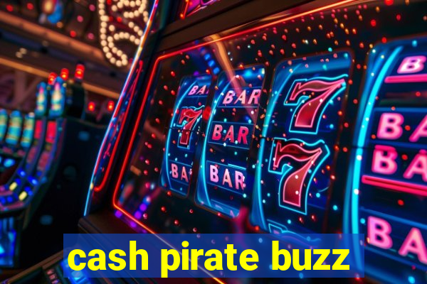 cash pirate buzz