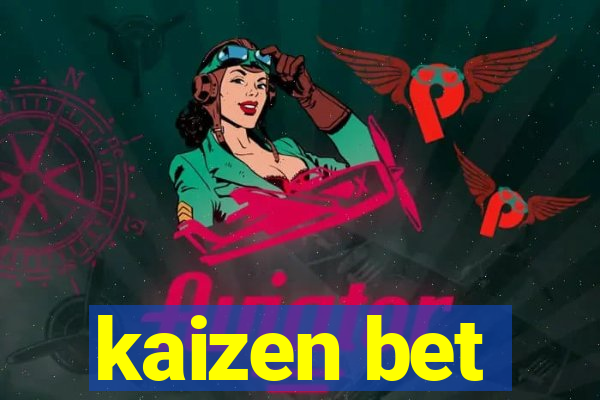 kaizen bet