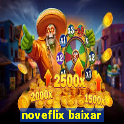 noveflix baixar