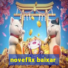 noveflix baixar