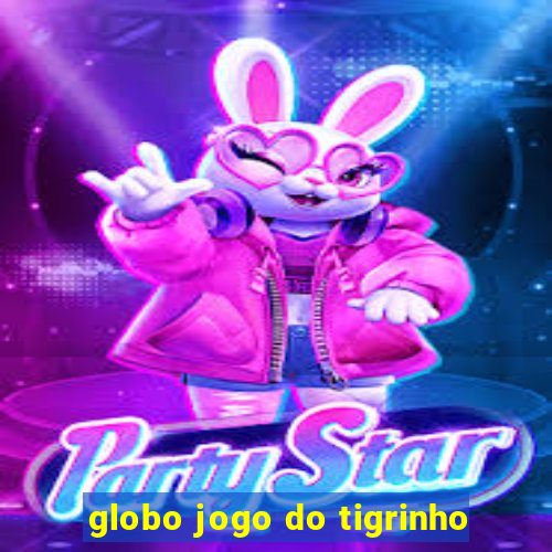 globo jogo do tigrinho