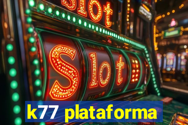 k77 plataforma