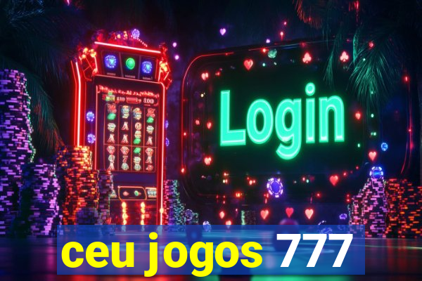 ceu jogos 777