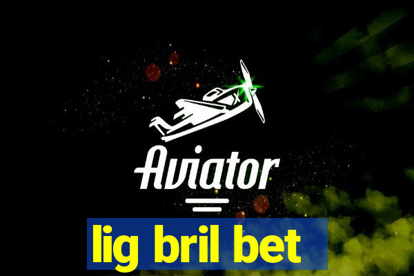 lig bril bet