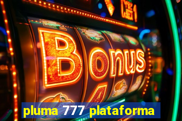 pluma 777 plataforma