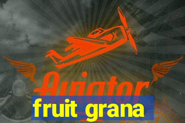 fruit grana