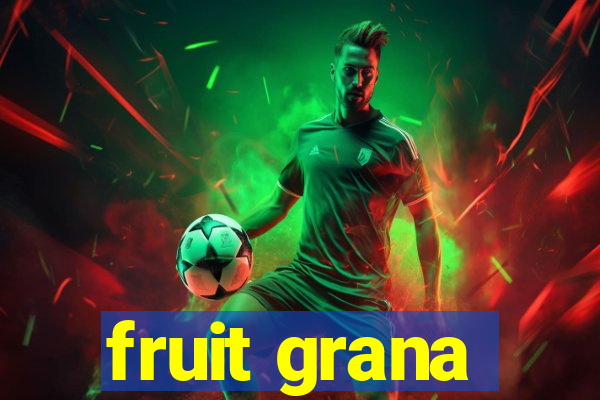 fruit grana