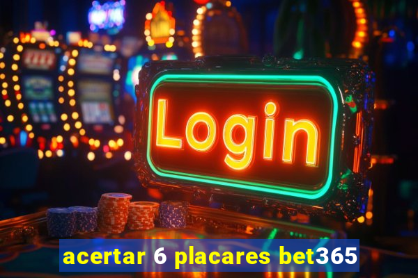 acertar 6 placares bet365