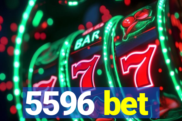 5596 bet