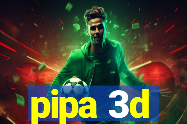 pipa 3d