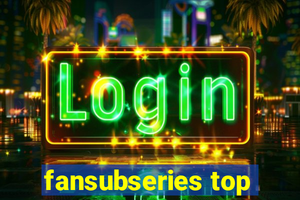 fansubseries top