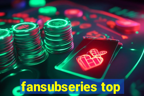 fansubseries top