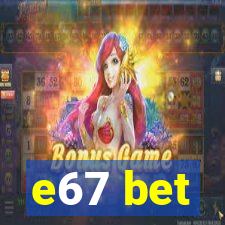 e67 bet