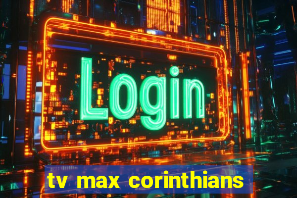 tv max corinthians