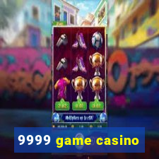 9999 game casino