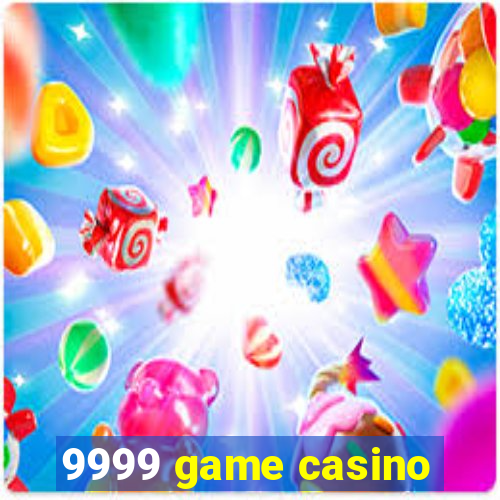 9999 game casino