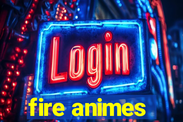 fire animes